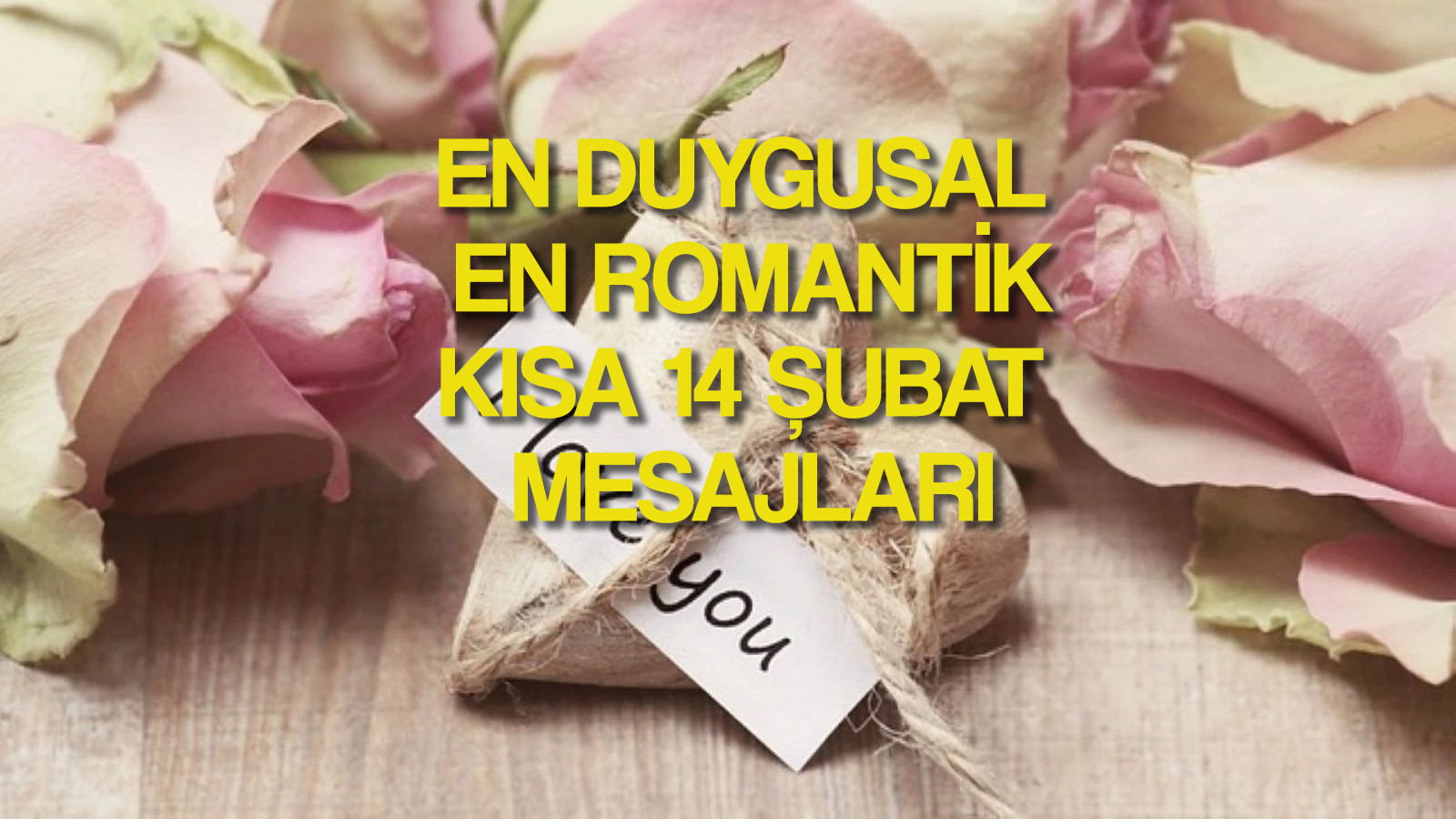 14 Şubat Sevgililer Günü&#039;ne güzel bir söz: Kısa sevgililer günü mesajları