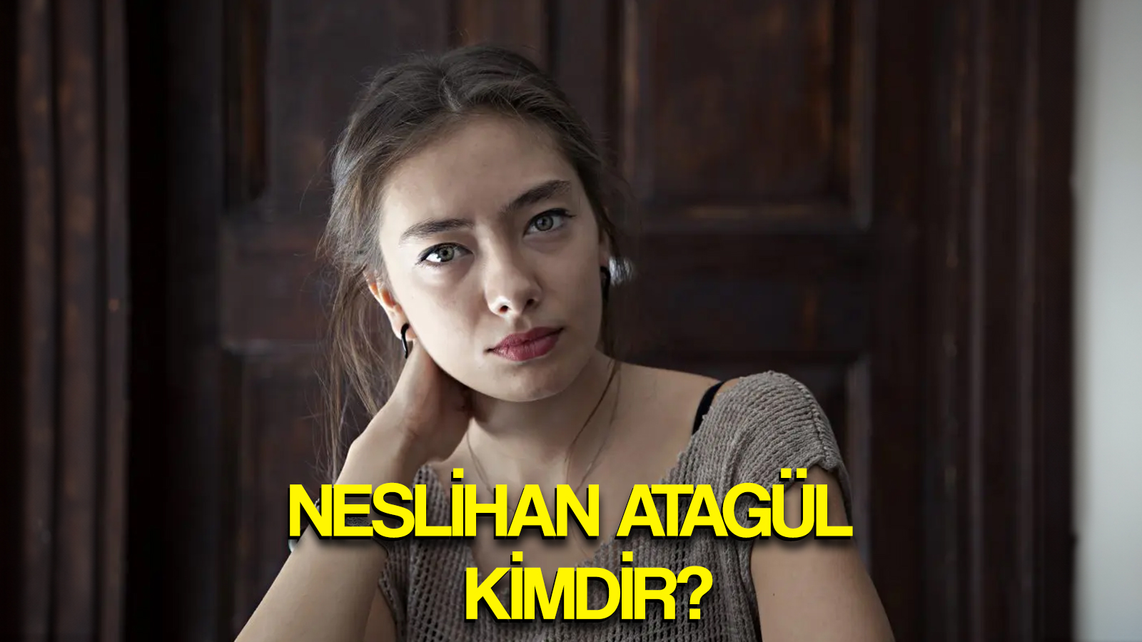 Neslihan Atagül kimdir, aslen nereli? Neslihan Atagül&#039;ün hobileri, aile hayatı, dizi ve filmleri